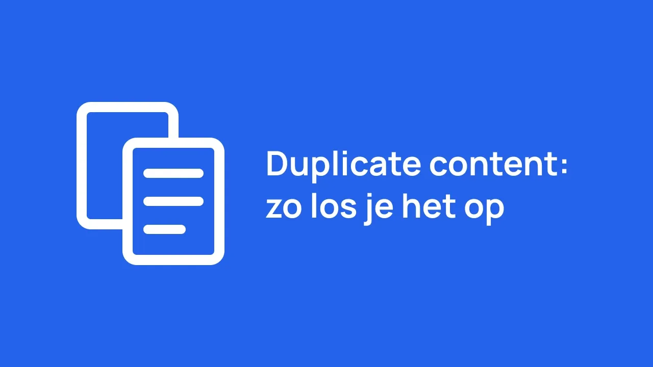 Duplicate content: zo vind en los je het op