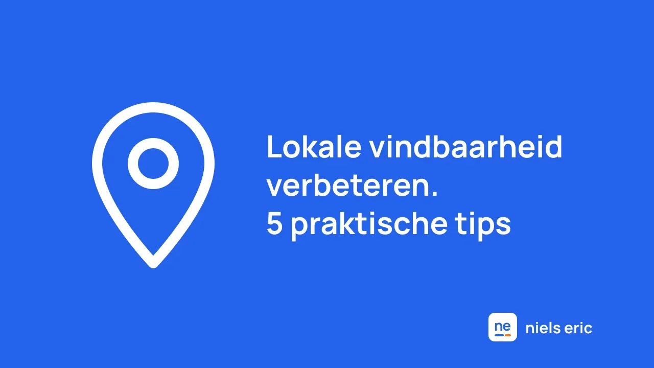 Lokale vindbaarheid verbeteren: lokaal gevonden worden in Google en Google Maps